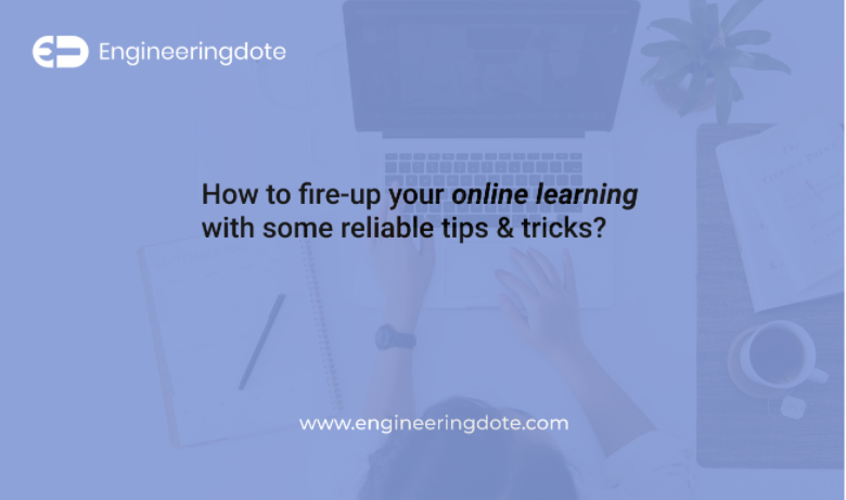 How to fire-up your online learning with some reliable tips & tricks?